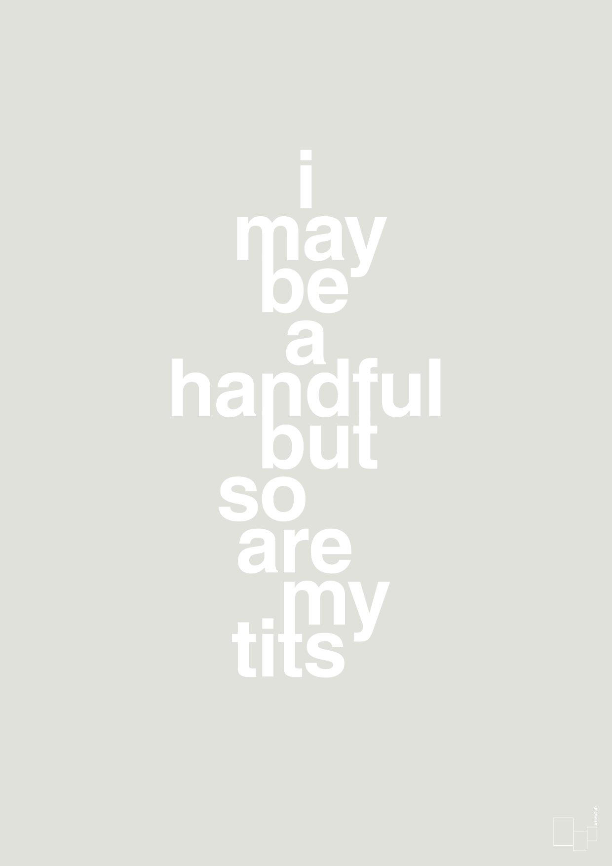 plakat: i may be a handful but so are my tits - painters white-Frække-A1two3