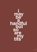 plakat: i may be a handful but so are my tits - red pepper-Frække-A1two3