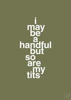 plakat: i may be a handful but so are my tits - secret meadow-Frække-A1two3