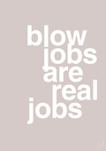 plakat: blowjobs are real jobs - broken beige-Frække-A1two3