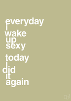 plakat: everyday i wake up sexy today i did it again - back to nature-Frække-A1two3