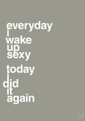 plakat: everyday i wake up sexy today i did it again - battleship gray-Frække-A1two3