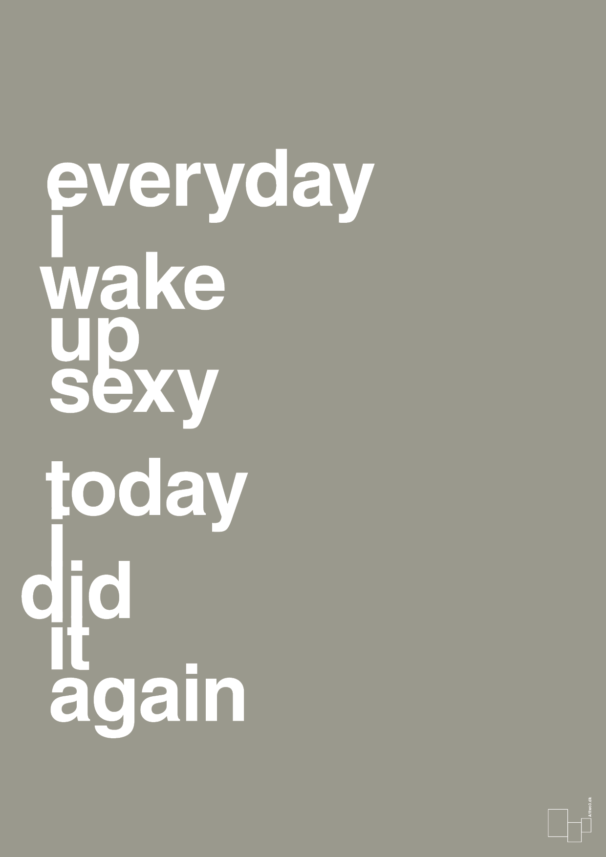 plakat: everyday i wake up sexy today i did it again - battleship gray-Frække-A1two3