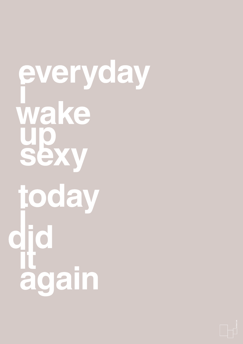 plakat: everyday i wake up sexy today i did it again - broken beige-Frække-A1two3