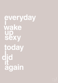 plakat: everyday i wake up sexy today i did it again - broken beige-Frække-A1two3