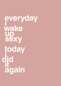 plakat: everyday i wake up sexy today i did it again - bubble shell-Frække-A1two3