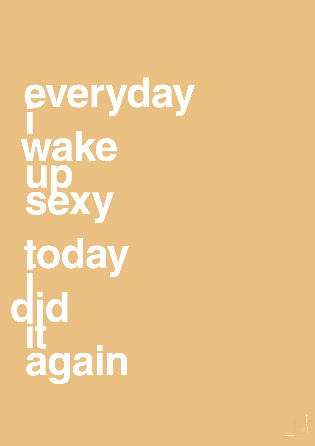 plakat: everyday i wake up sexy today i did it again - charismatic-Frække-A1two3