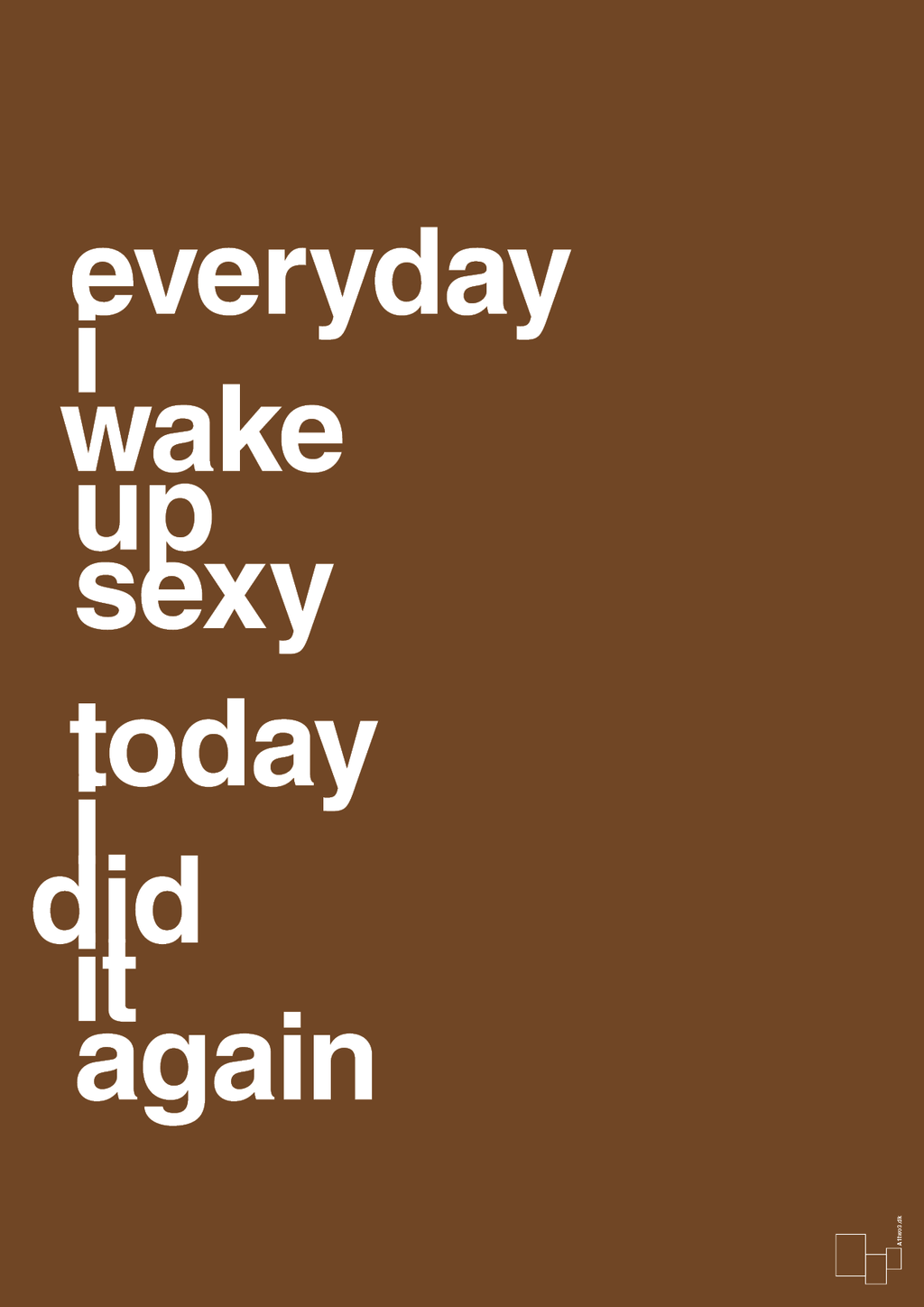 plakat: everyday i wake up sexy today i did it again - dark brown-Frække-A1two3