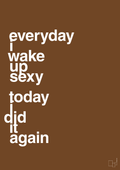 plakat: everyday i wake up sexy today i did it again - dark brown-Frække-A1two3