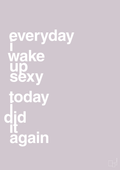 plakat: everyday i wake up sexy today i did it again - dusty lilac-Frække-A1two3