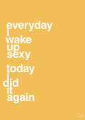 plakat: everyday i wake up sexy today i did it again - honeycomb-Frække-A1two3
