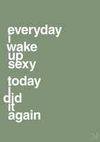 plakat: everyday i wake up sexy today i did it again - jade-Frække-A1two3