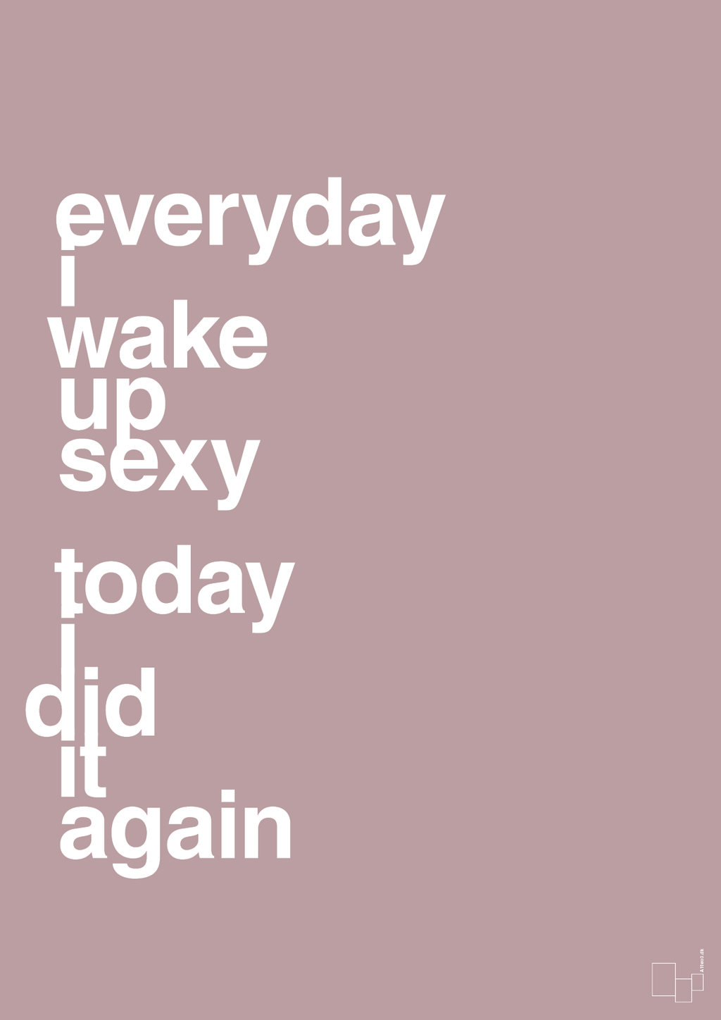 plakat: everyday i wake up sexy today i did it again - light rose-Frække-A1two3