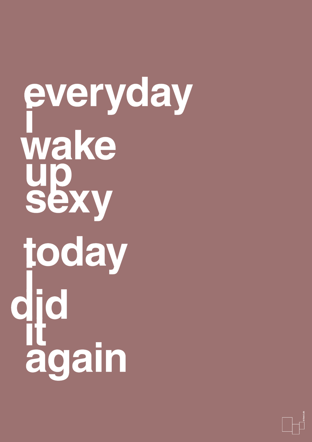 plakat: everyday i wake up sexy today i did it again - plum-Frække-A1two3
