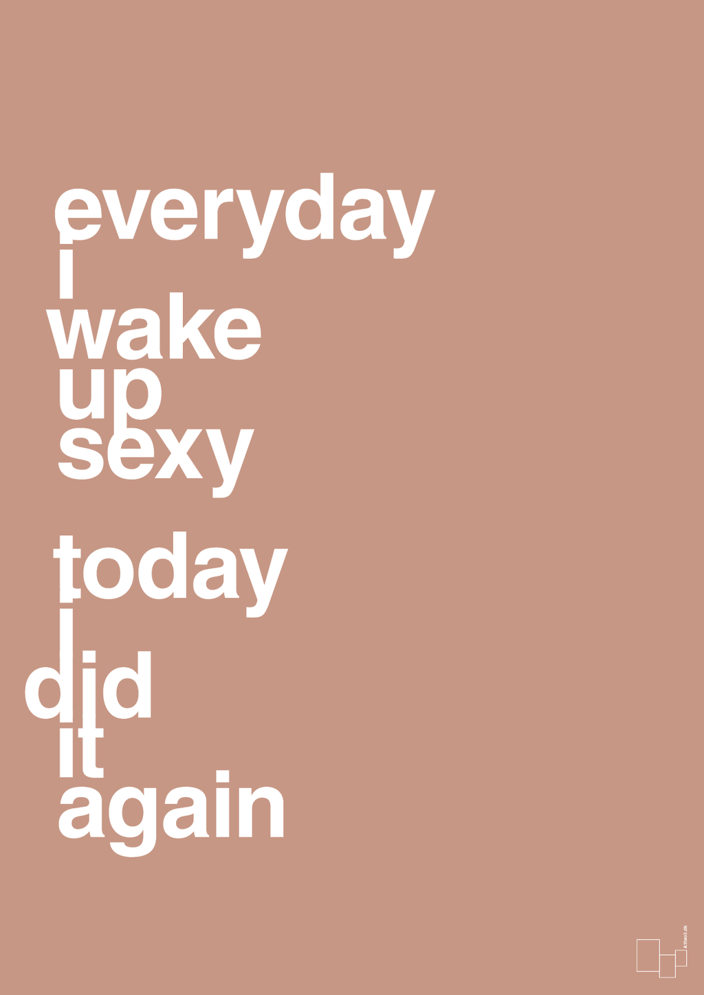 plakat: everyday i wake up sexy today i did it again - powder-Frække-A1two3