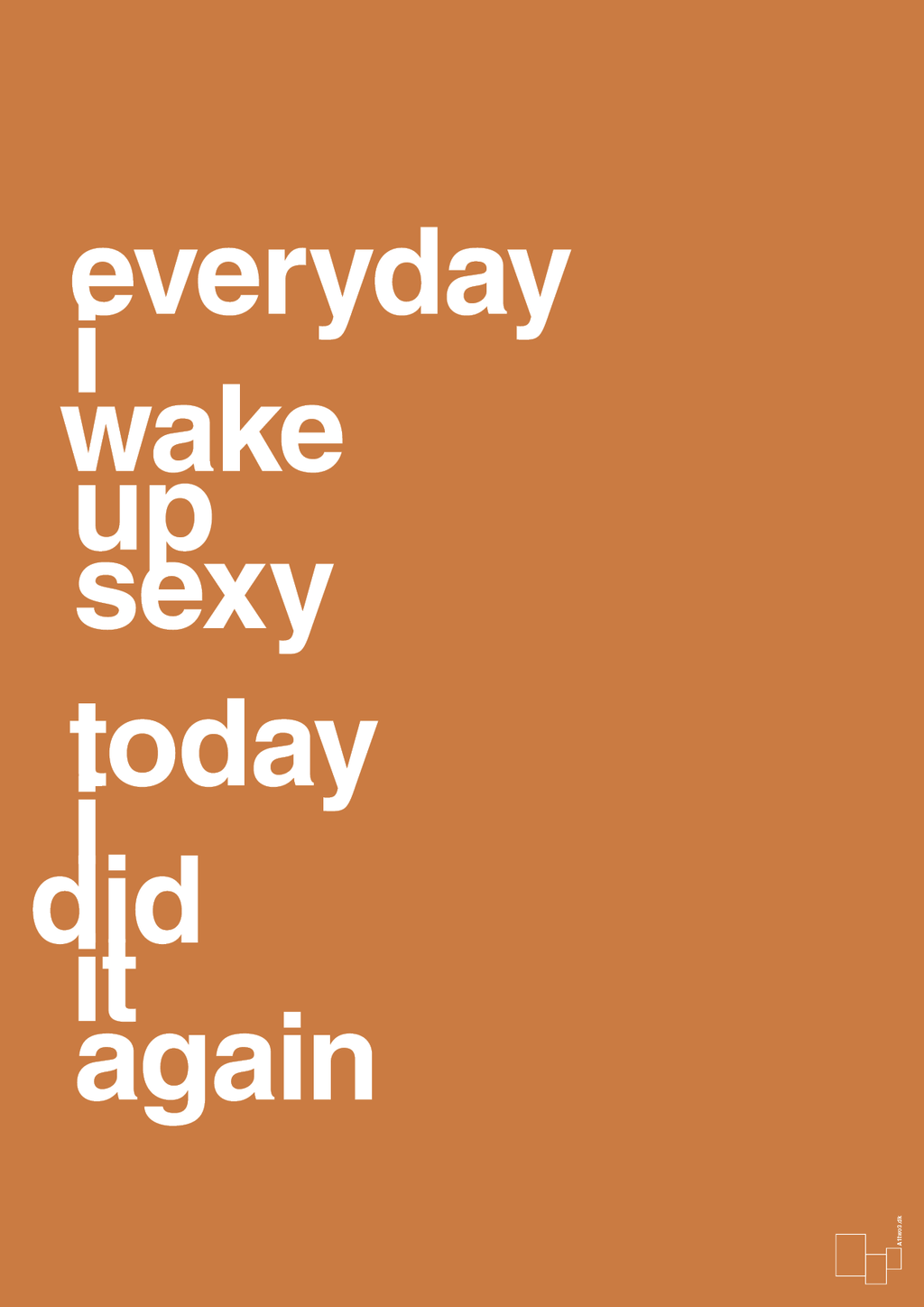 plakat: everyday i wake up sexy today i did it again - rumba orange-Frække-A1two3