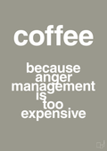 plakat: coffee because anger management is too expensive - battleship gray-Kaffe-A1two3