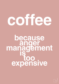 plakat: coffee because anger management is too expensive - bubble shell