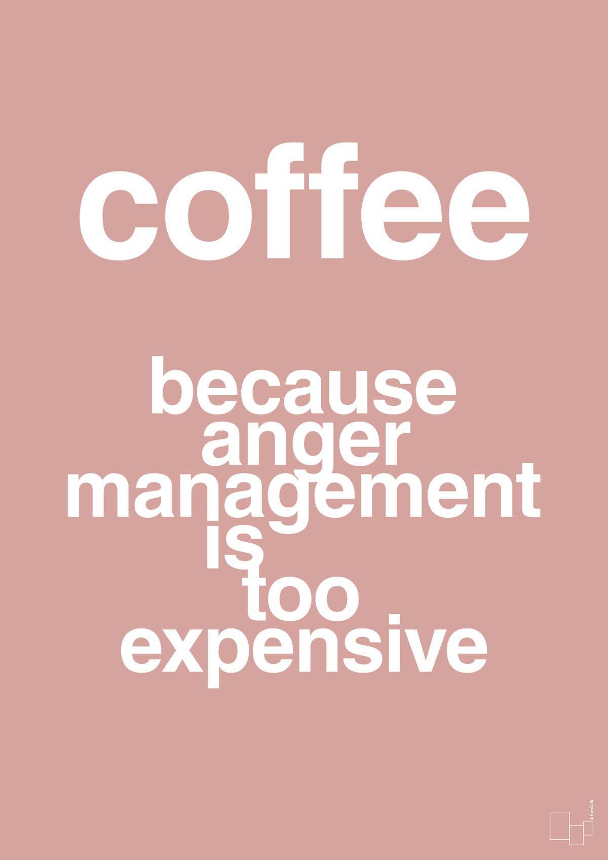 plakat: coffee because anger management is too expensive - bubble shell-Kaffe-A1two3