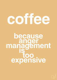 plakat: coffee because anger management is too expensive - charismatic