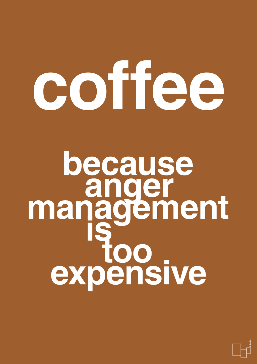 plakat: coffee because anger management is too expensive - cognac-Kaffe-A1two3