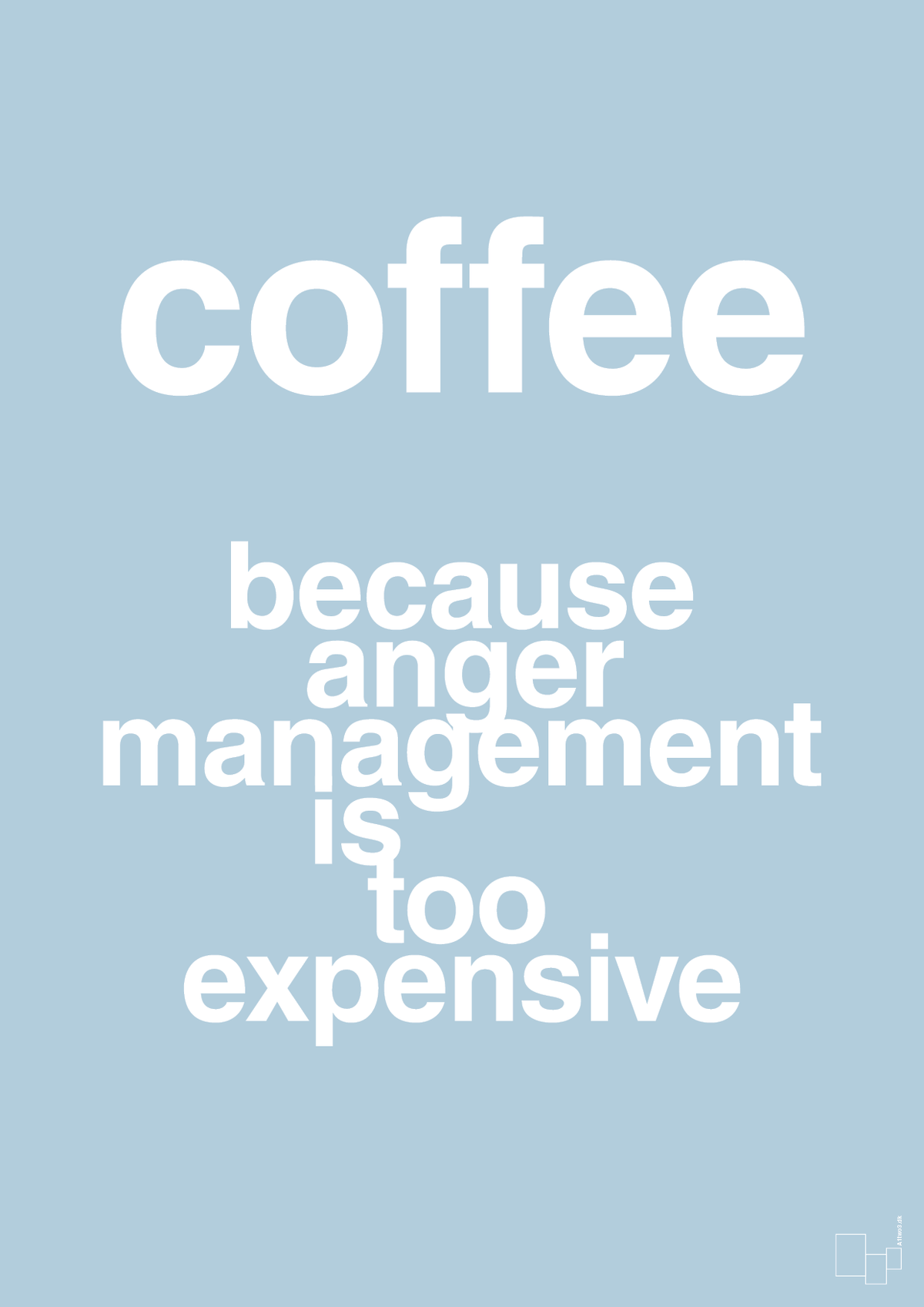 plakat: coffee because anger management is too expensive - heavenly blue-Kaffe-A1two3