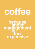 plakat: coffee because anger management is too expensive - honeycomb-Kaffe-A1two3