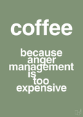 plakat: coffee because anger management is too expensive - jade-Kaffe-A1two3