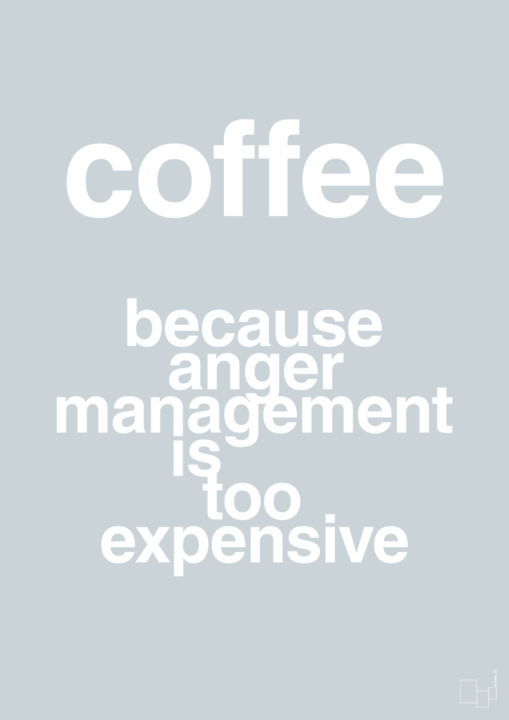 plakat: coffee because anger management is too expensive - light drizzle-Kaffe-A1two3