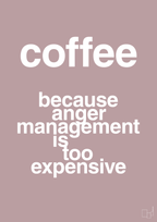 plakat: coffee because anger management is too expensive - light rose-Kaffe-A1two3