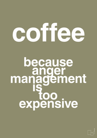 plakat: coffee because anger management is too expensive - misty forrest