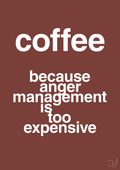 plakat: coffee because anger management is too expensive - red pepper-Kaffe-A1two3