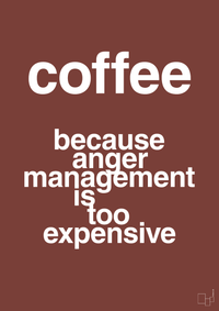 plakat: coffee because anger management is too expensive - red pepper