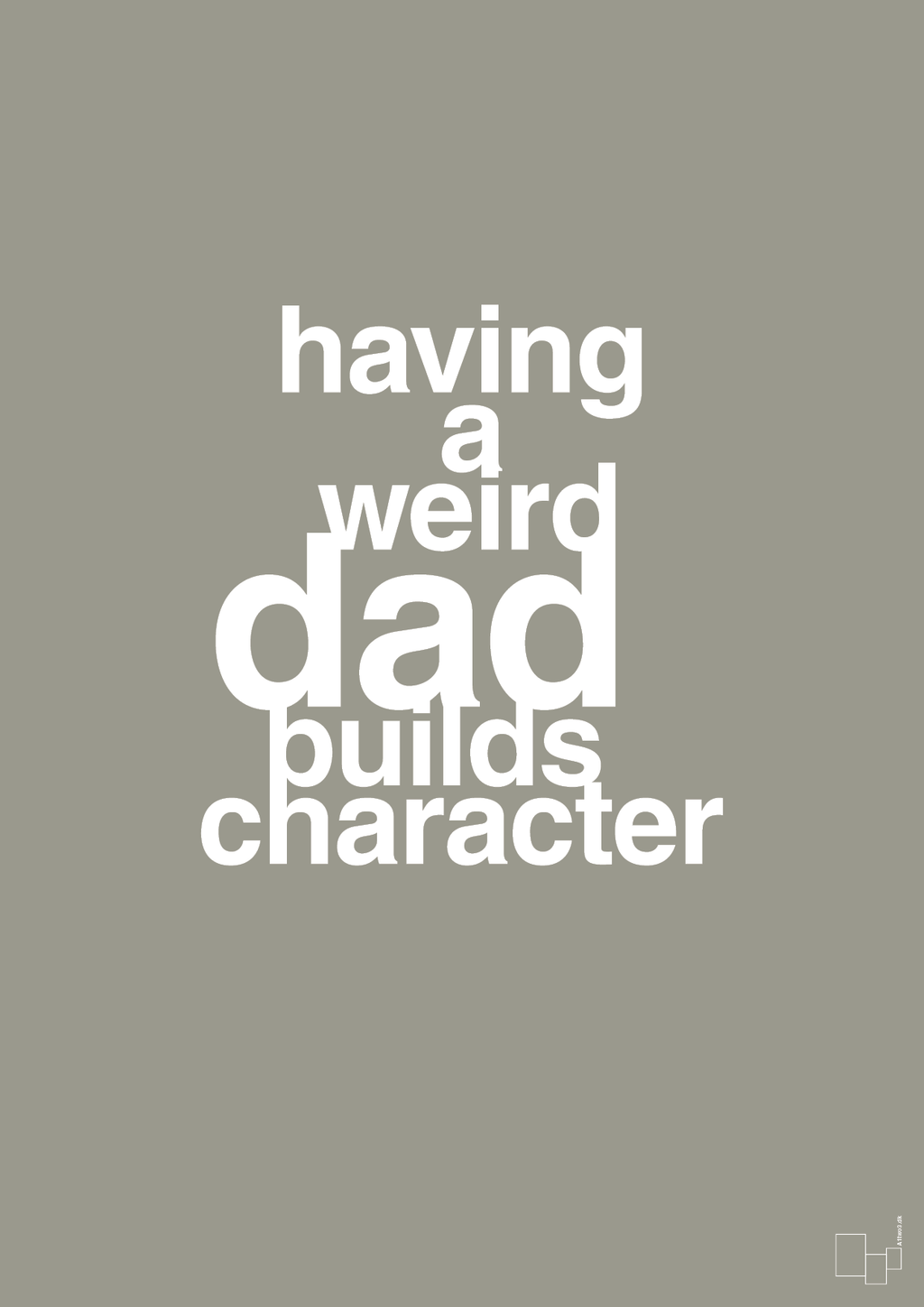 plakat: having a weird dad builds character - battleship gray-Familie-A1two3