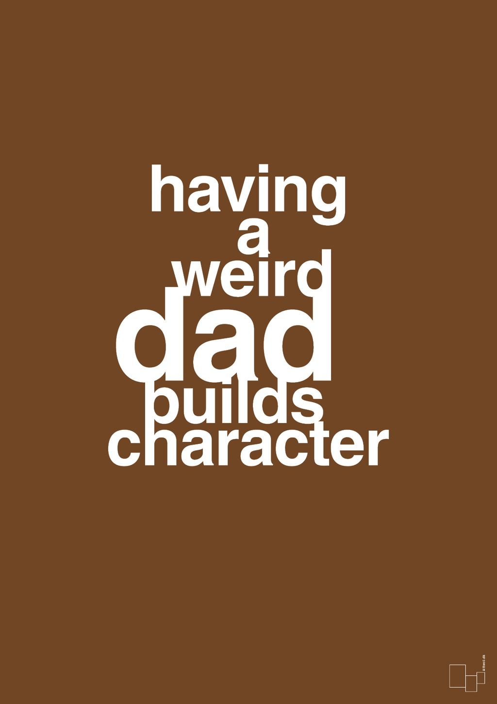plakat: having a weird dad builds character - dark brown-Familie-A1two3