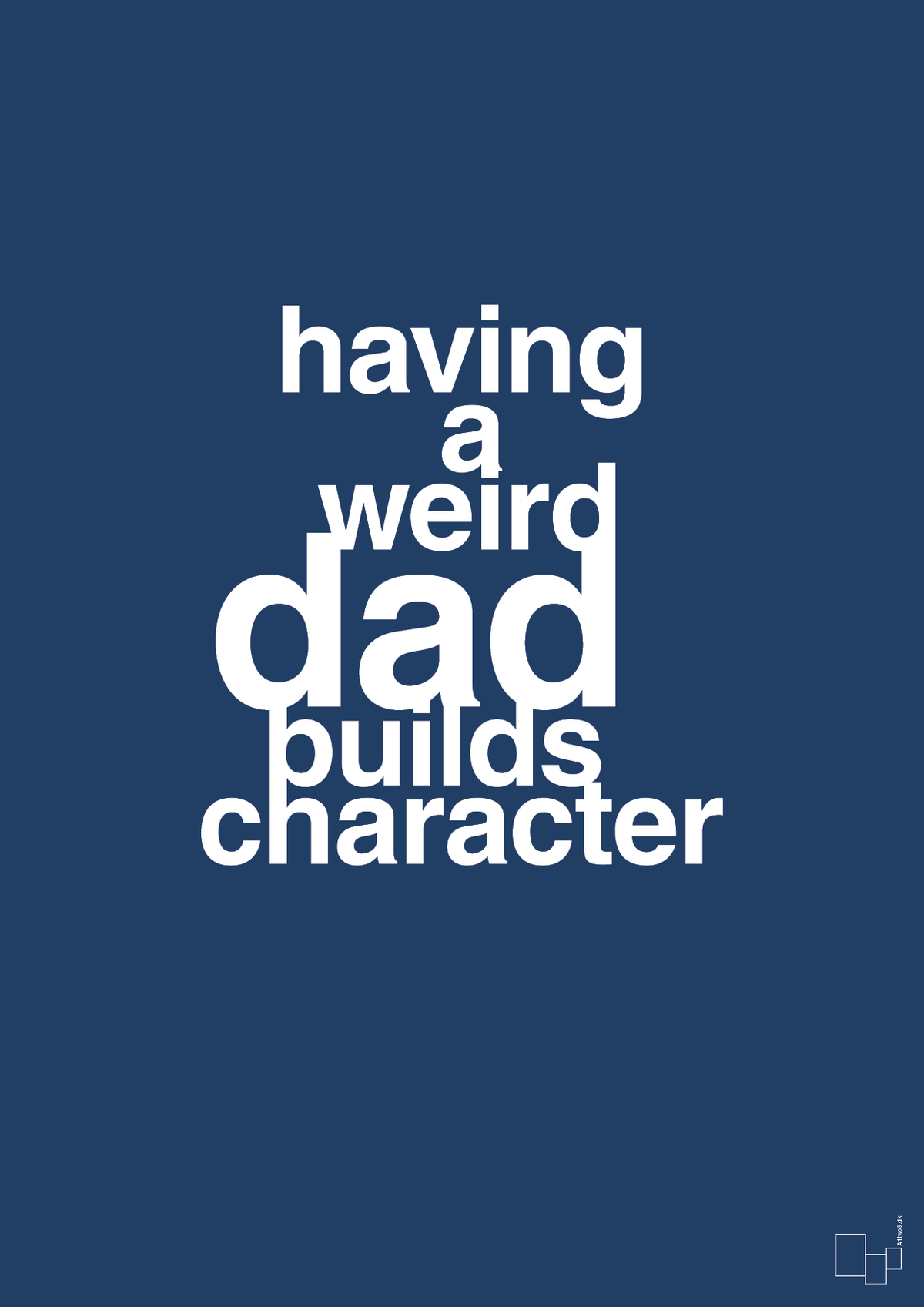 plakat: having a weird dad builds character - lapis blue-Familie-A1two3