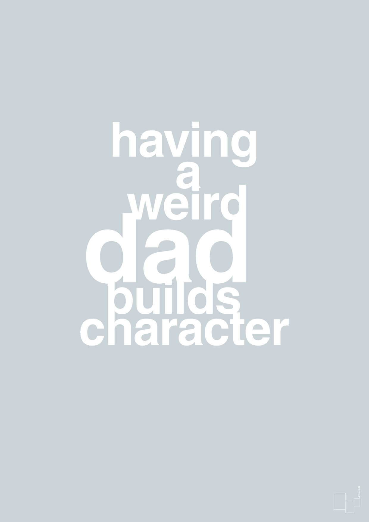 plakat: having a weird dad builds character - light drizzle-Familie-A1two3