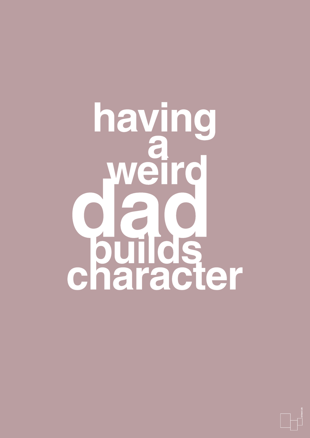 plakat: having a weird dad builds character - light rose-Familie-A1two3