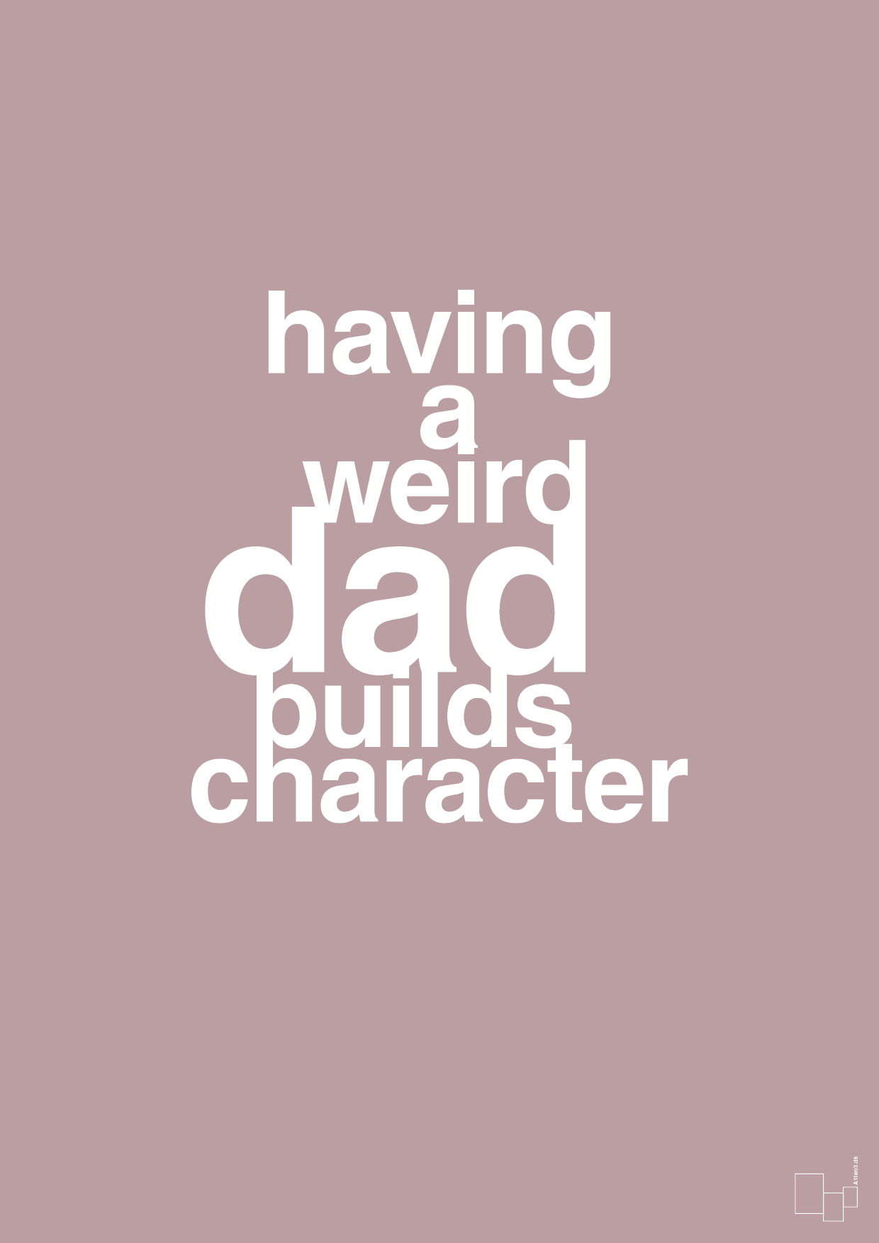 plakat: having a weird dad builds character - light rose-Familie-A1two3