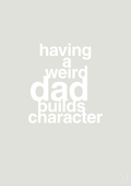 plakat: having a weird dad builds character - painters white-Familie-A1two3