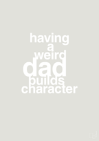 plakat: having a weird dad builds character - painters white-Familie-A1two3
