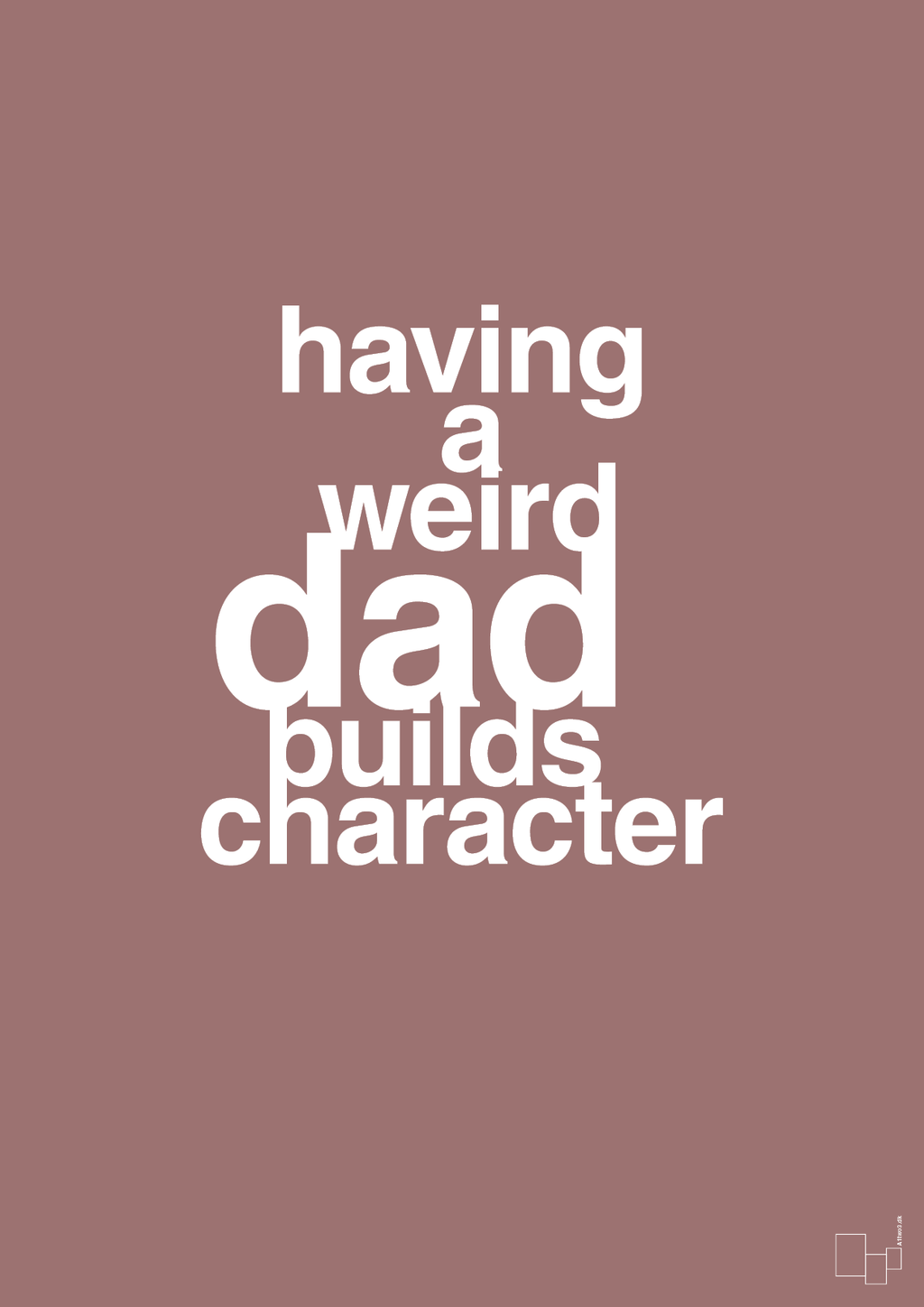 plakat: having a weird dad builds character - plum-Familie-A1two3