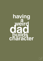 plakat: having a weird dad builds character - secret meadow-Familie-A1two3