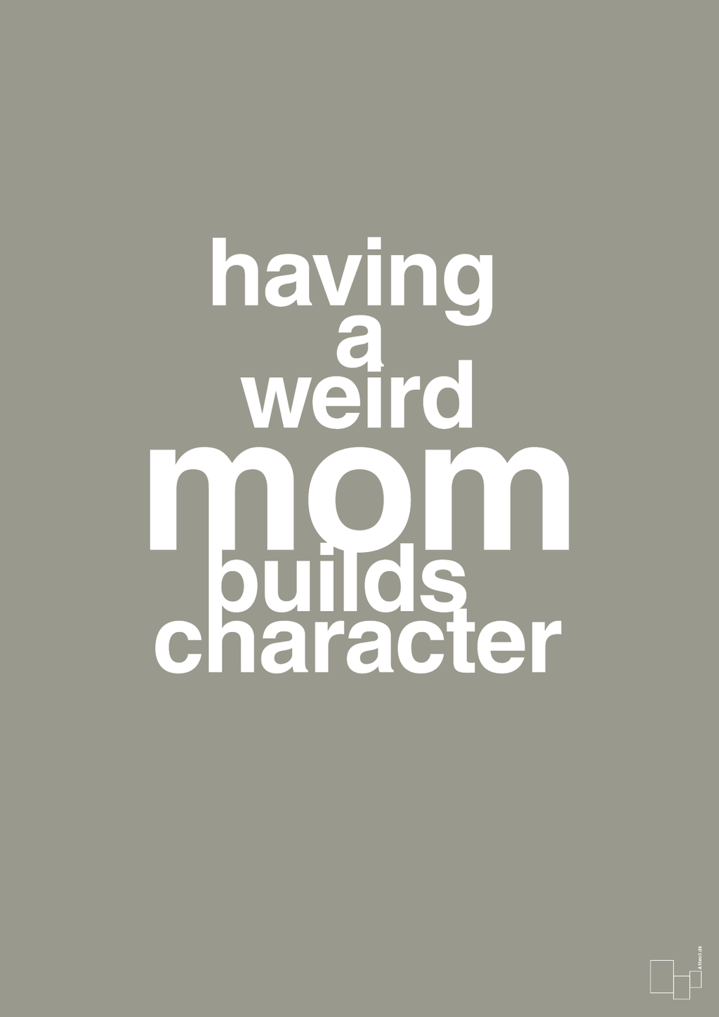plakat: having a weird mom builds character - battleship gray-Familie-A1two3