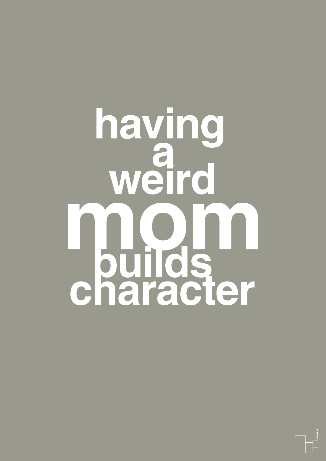 plakat: having a weird mom builds character - battleship gray-Familie-A1two3
