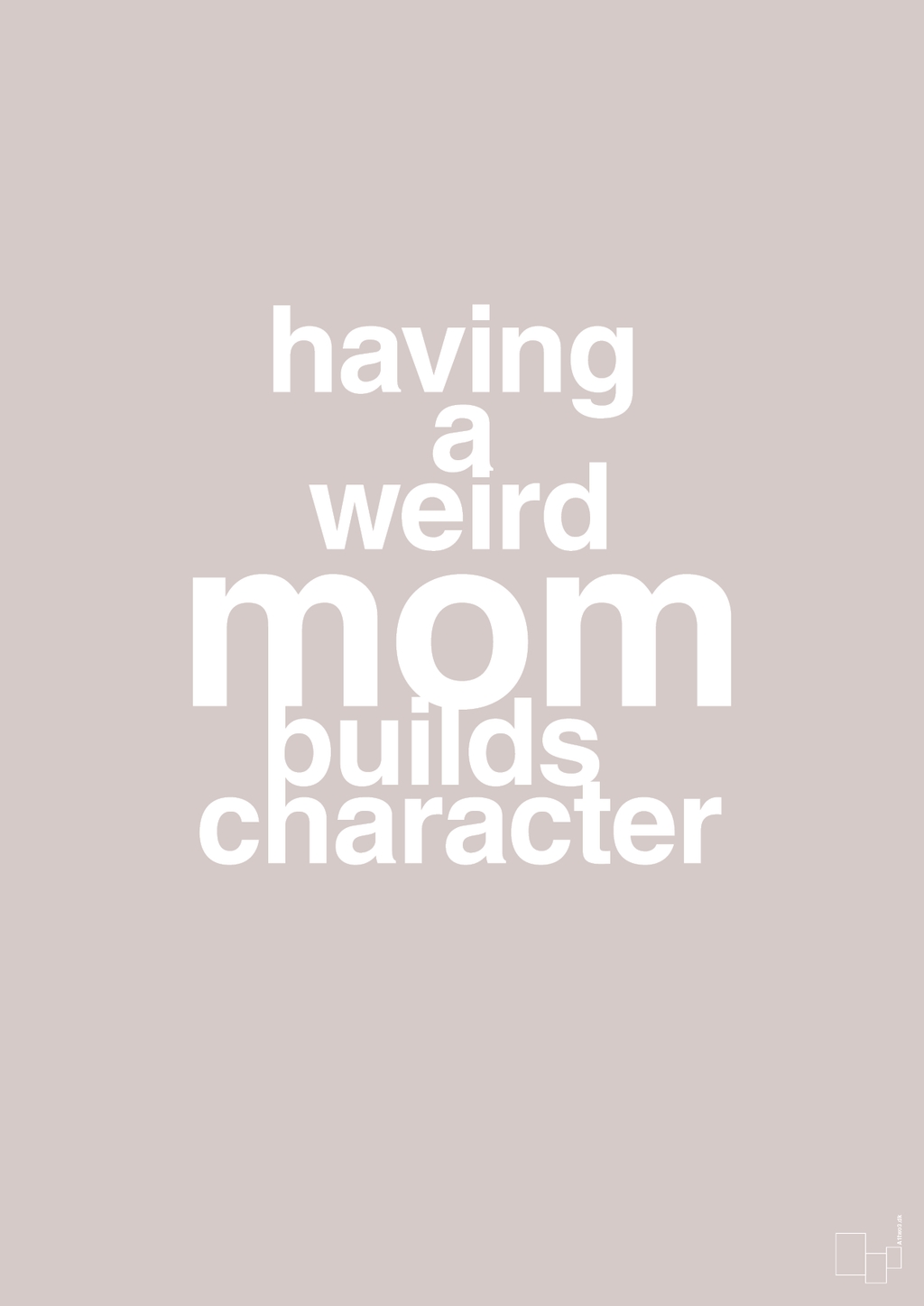 plakat: having a weird mom builds character - broken beige-Familie-A1two3