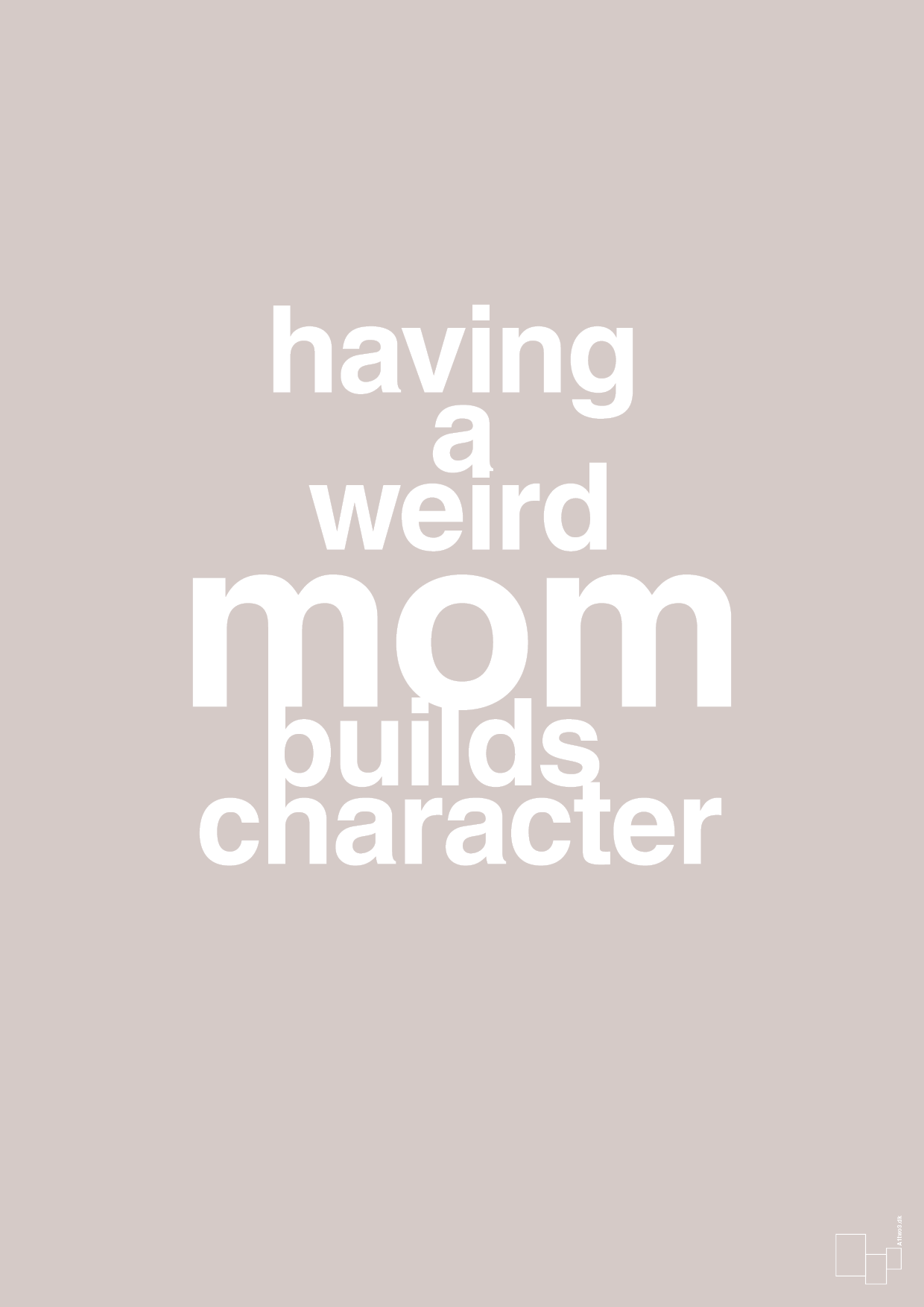 plakat: having a weird mom builds character - broken beige-Familie-A1two3