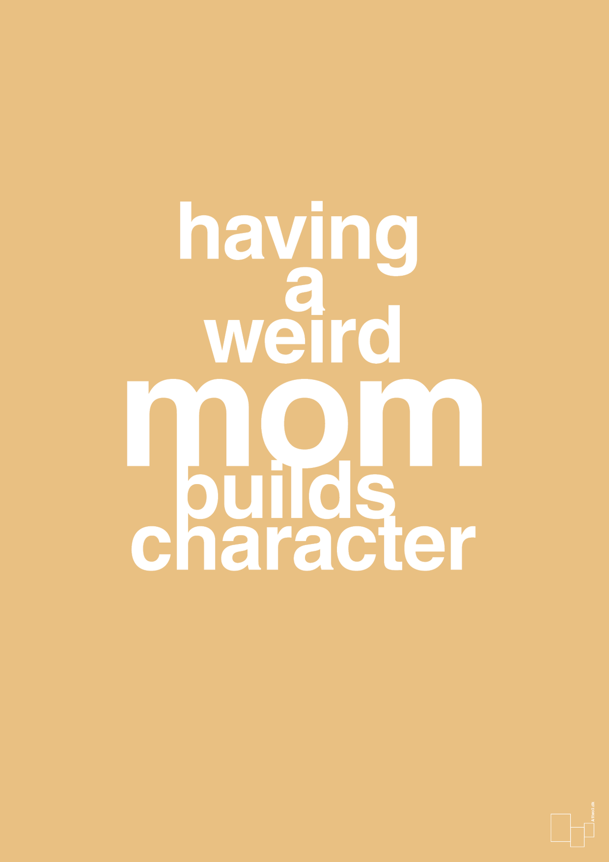plakat: having a weird mom builds character - charismatic-Familie-A1two3