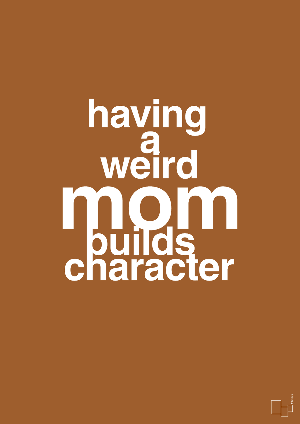 plakat: having a weird mom builds character - cognac-Familie-A1two3