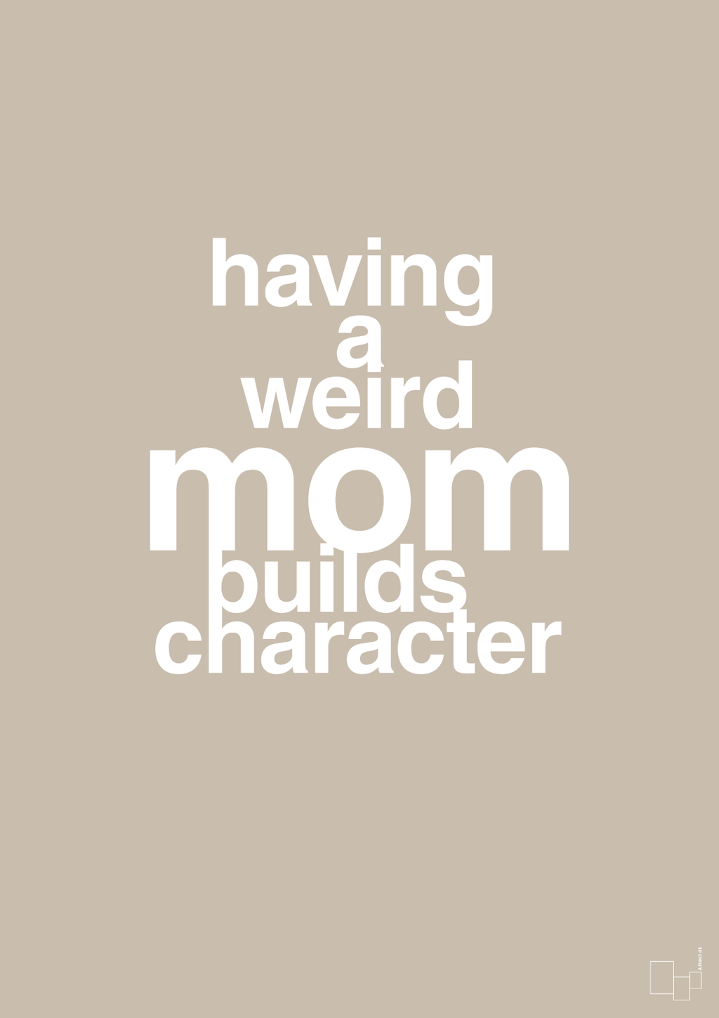 plakat: having a weird mom builds character - creamy mushroom-Familie-A1two3